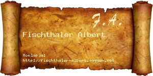 Fischthaler Albert névjegykártya